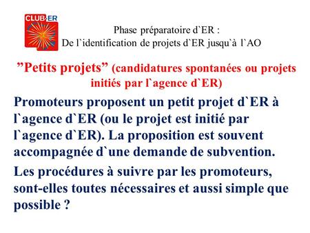Phase préparatoire d`ER : De l`identification de projets d`ER jusqu`à l`AO ”Petits projets” (candidatures spontanées ou projets initiés par l`agence d`ER)