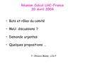 Réunion Calcul LHC-France 30 Avril 2004 Buts et rôles du comité MoU: discussions ? Demande urgentes Quelques propositions … F. Ohlsson-Malek, LCG-F.