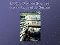 UFR de Droit, de Sciences économiques et de Gestion.