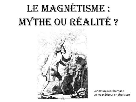 Le magnétisme : mythe ou réalité ? Caricature représentant