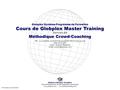 Globplex Système-Programme de Formation Cours de Globplex Master Training Session B9 Méthodique Crowd-Coaching URL: www.globplex.com/mdt/mdta.gya/gb0297.029.10.mdta.gya.ppt.