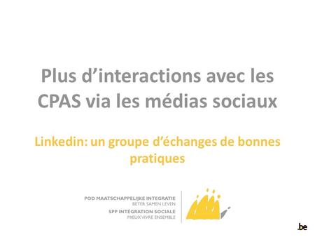 Plus d’interactions avec les CPAS via les médias sociaux Linkedin: un groupe d’échanges de bonnes pratiques.