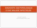 DIAGNOSTIC BACTERIOLOGIQUE D’UNE MALADIE INFECTIEUSE