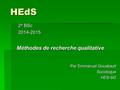 HEdS 2 e BSc 2014-2015 Méthodes de recherche qualitative Par Emmanuel Gouabault SociologueHES-SO.
