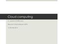 Cloud computing C. Loomis (CNRS/LAL) Réunion Informatique IN2P3 12 février 2014.