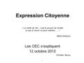 Expression Citoyenne Les CEC s’expliquent 12 octobre 2012 « La vérité de l’art, c’est le pouvoir de révéler ce que le savoir ne peut maitriser … » Mikel.