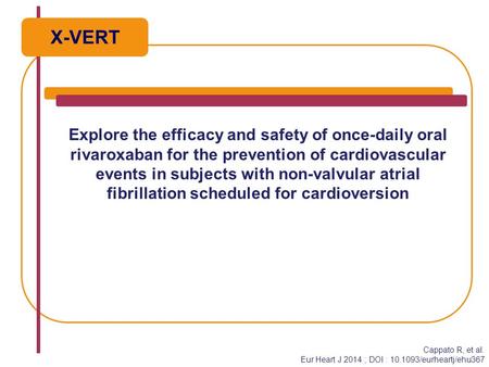 Explore the efficacy and safety of once-daily oral rivaroxaban for the prevention of cardiovascular events in subjects with non-valvular atrial fibrillation.