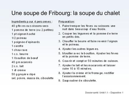 Dossier santé: Unité 1.1 – Diapositive 1 Une soupe de Fribourg: la soupe du chalet.