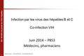 1 DIU VIH-SIDA des grands lacs 2014: Hépatites Infection par les virus des hépatites B et C Co-infection VIH Juin 2014 – P8S3 Médecins, pharmaciens Cédric.