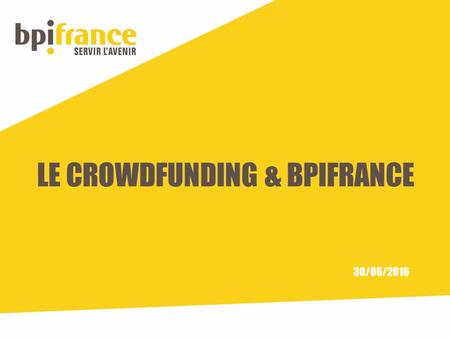 LE CROWDFUNDING & BPIFRANCE 30/06/2016. 1 tousnosprojets.bpifrance.fr 2 Garantie des opérations de CF 3 Lien avec l’offre de Bpifrance.
