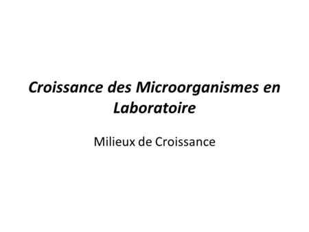 Croissance des Microorganismes en Laboratoire