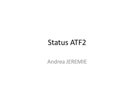 Status ATF2 Andrea JEREMIE. 4 ATF2 ATF2 extraction line 4.