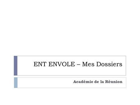 ENT ENVOLE – Mes Dossiers Académie de la Réunion.