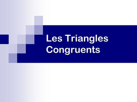 Les Triangles Congruents