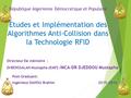 République Algerienne Démocratique et Populaire Etudes et Implémentation des Algorithmes Anti-Collision dans la Technologie RFID Directeur De mémoire.