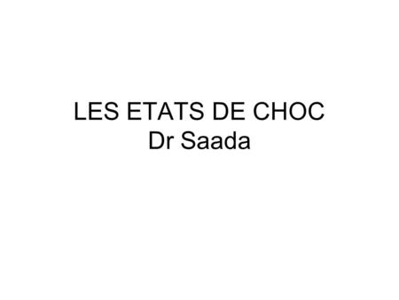 LES ETATS DE CHOC Dr Saada