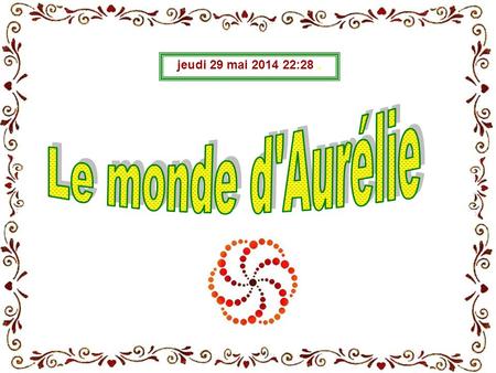 Vendredi 31 mars 2017 20:55 . Le monde d'Aurélie.