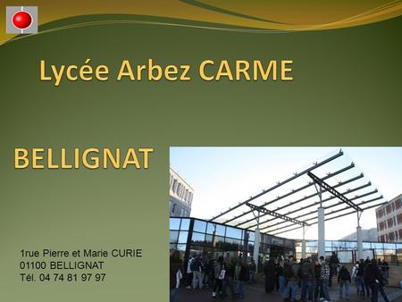 Lycée Arbez CARME BELLIGNAT 1rue Pierre et Marie CURIE BELLIGNAT
