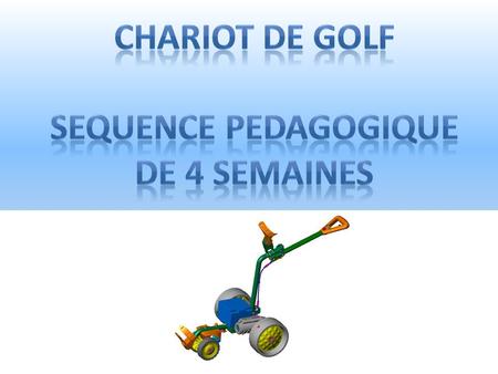 Chariot de Golf Sequence pedagogique De 4 semaines.