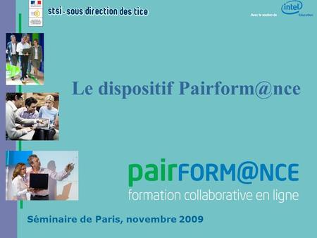 Pratiques de l'oral en LV - Rôle des TICE- Paris 2009 Séminaire de Paris, novembre 2009 Le dispositif