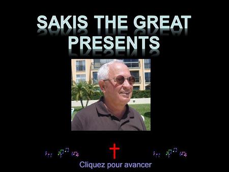 SAKIS THE GREAT PRESENTS.