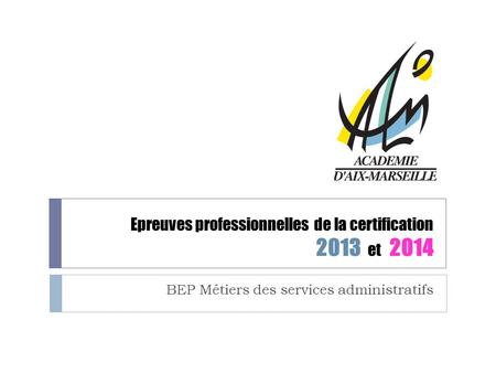 Epreuves professionnelles de la certification 2013 et 2014