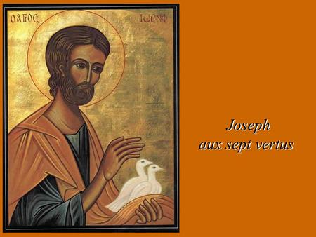 Joseph aux sept vertus.