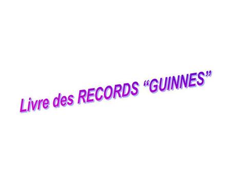Livre des RECORDS “GUINNES”