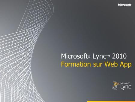Microsoft® Lync™ 2010 Formation sur Web App
