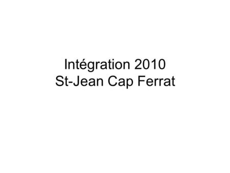Intégration 2010 St-Jean Cap Ferrat. Nous voilà tous réunis un beau jour du mois de septembre.