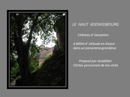 LE HAUT KOENIGSBOURG Château d’ exception.