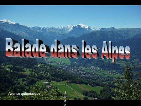 Balade dans les Alpes Avance automatique Jean Ferrat chante « La montagne »Jean Ferrat chante « La montagne »
