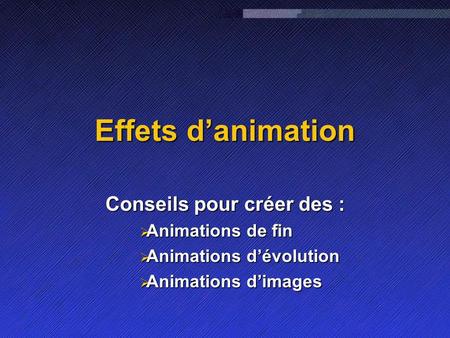 Name Event Date Name Event Date 1 Effets danimation Conseils pour créer des : Animations de fin Animations de fin Animations dévolution Animations dévolution.