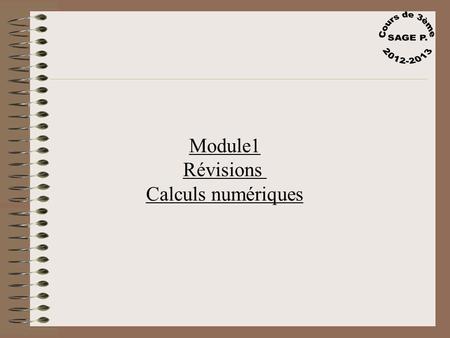Cours de 3ème SAGE P. 2012-2013 Module1 Révisions Calculs numériques.