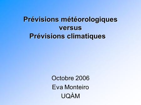 Prévisions météorologiques versus Prévisions climatiques