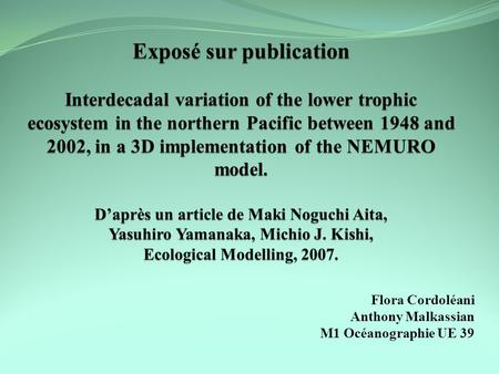 Exposé sur publication Interdecadal variation of the lower trophic ecosystem in the northern Pacific between 1948 and 2002, in a 3D implementation of.