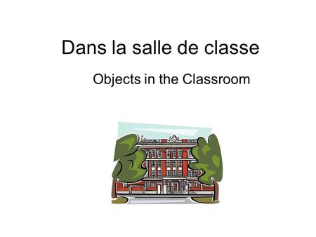 Dans la salle de classe Objects in the Classroom.
