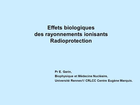 Effets biologiques des rayonnements ionisants Radioprotection