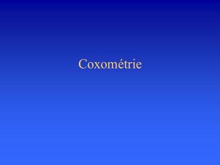 Coxométrie.