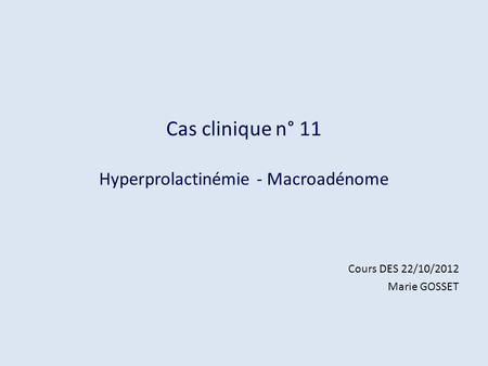 Cas clinique n° 11 Hyperprolactinémie - Macroadénome