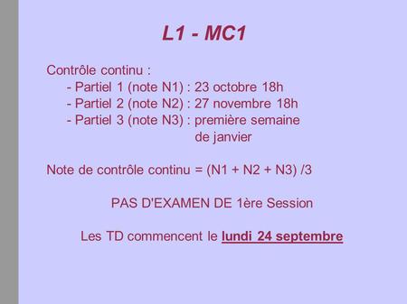 L1 - MC1 Contrôle continu : - Partiel 1 (note N1) : 23 octobre 18h