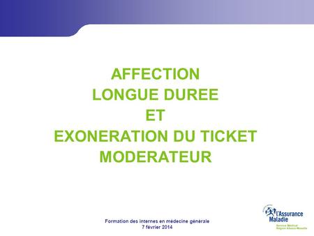 AFFECTION LONGUE DUREE ET EXONERATION DU TICKET MODERATEUR.