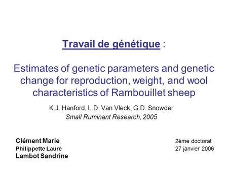 Travail de génétique : Estimates of genetic parameters and genetic change for reproduction, weight, and wool characteristics of Rambouillet sheep Clément.