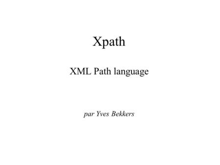 Xpath XML Path language par Yves Bekkers