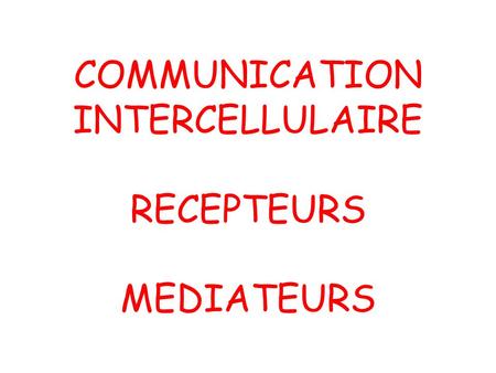 COMMUNICATION INTERCELLULAIRE RECEPTEURS MEDIATEURS