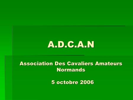 A.D.C.A.N Association Des Cavaliers Amateurs Normands 5 octobre 2006.