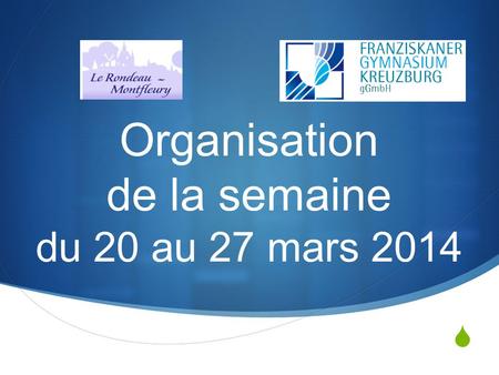 Organisation de la semaine du 20 au 27 mars 2014.