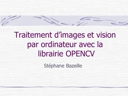 Traitement d’images et vision par ordinateur avec la librairie OPENCV