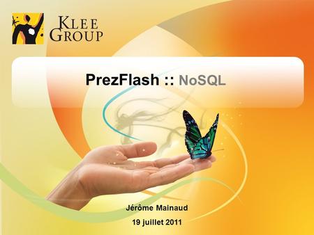PrezFlash :: NoSQL Jérôme Mainaud 19 juillet 2011 1 1 1.