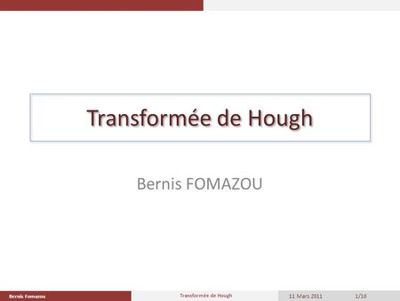 Transformée de Hough Bernis FOMAZOU 11 Mars /10 Bernis Fomazou